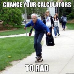 Change your Calculators to Rad